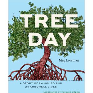 The University of Chicago Press Tree Day : A Story Of 24 Hours And 24 Arboreal Lives The University of Chicago Press Tree Day : A Story Of 24 Hours And 24 Arboreal Lives