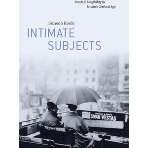 The University of Chicago Press Intimate Subjects : Touch And Tangibility In Britain'S Cerebral Age The University of Chicago Press Intimate Subjects : Touch And Tangibility In Britain'S Cerebral Age