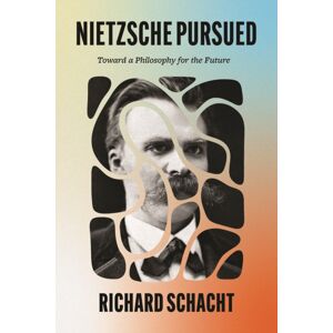 The University of Chicago Press Nietzsche Pursued : Toward A Philosophy For The Future The University of Chicago Press Nietzsche Pursued : Toward A Philosophy For The Future