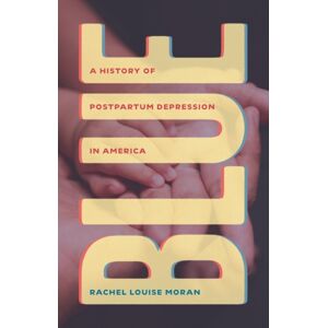 The University of Chicago Press Blue : A History Of Postpartum Depression In America The University of Chicago Press Blue : A History Of Postpartum Depression In America