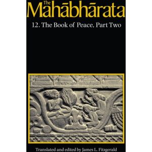 The University of Chicago Press The Mahabharata, Volume 8 : Book 12, The Book Of Peace, Part 2 The University of Chicago Press The Mahabharata, Volume 8 : Book 12, The Book Of Peace, Part 2