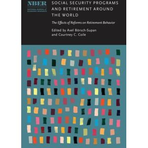 The University of Chicago Press Social Security Programs And Retirement Around The World : The Effects Of Reforms On Retirement Behavior The University of Chicago Press Social Security Programs And Retirement Around The World : The Effects Of Reforms On Retirement Behavior