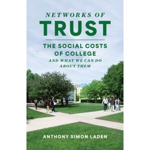 The University of Chicago Press Networks Of Trust : The Social Costs Of College And What We Can Do About Them The University of Chicago Press Networks Of Trust : The Social Costs Of College And What We Can Do About Them