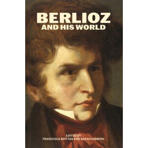 The University of Chicago Press Berlioz And His World The University of Chicago Press Berlioz And His World