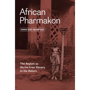 The University of Chicago Press African Pharmakon : The Asylum As Shrine From Slavery To The Return The University of Chicago Press African Pharmakon : The Asylum As Shrine From Slavery To The Return