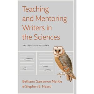 The University of Chicago Press Teaching And Mentoring Writers In The Sciences : An Evidence-Based Approach The University of Chicago Press Teaching And Mentoring Writers In The Sciences : An Evidence-Based Approach