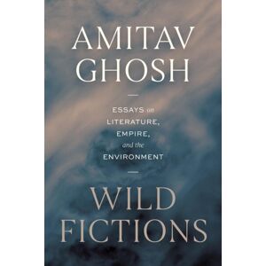 The University of Chicago Press Wild Fictions : Essays On Literature, Empire, And The Environment The University of Chicago Press Wild Fictions : Essays On Literature, Empire, And The Environment