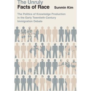 The University of Chicago Press The Unruly Facts Of Race : The Politics Of Knowledge Production In The Early Twentieth-Century Immigration Debate The University of Chicago Press The Unruly Facts Of Race : The Politics Of Knowledge Production In The Early Twentieth-Century Immigration Debate