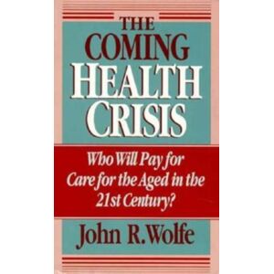 The University of Chicago Press The Coming Health Crisis : Who Will Pay For Care For The Aged In The 21st Century? The University of Chicago Press The Coming Health Crisis : Who Will Pay For Care For The Aged In The 21st Century?