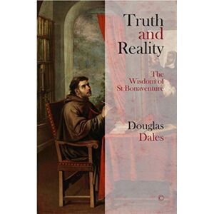 James Clarke & Co Ltd Truth And Reality Hb : The Wisdom Of St Bonaventure James Clarke & Co Ltd Truth And Reality Hb : The Wisdom Of St Bonaventure