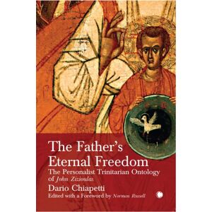 James Clarke & Co Ltd The Father'S Eternal Freedom : The Personalist Trinitarian Ontology Of John Zizioulas James Clarke & Co Ltd The Father'S Eternal Freedom : The Personalist Trinitarian Ontology Of John Zizioulas