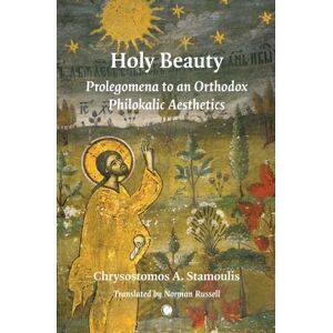 James Clarke & Co Ltd Holy Beauty : Prolegomena To An Orthodox Philokalic Aesthetics James Clarke & Co Ltd Holy Beauty : Prolegomena To An Orthodox Philokalic Aesthetics
