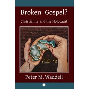 James Clarke & Co Ltd Broken Gospel? : Christianity And The Holocaust James Clarke & Co Ltd Broken Gospel? : Christianity And The Holocaust