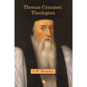 James Clarke & Co Ltd Thomas Cranmer, Theologian James Clarke & Co Ltd Thomas Cranmer, Theologian