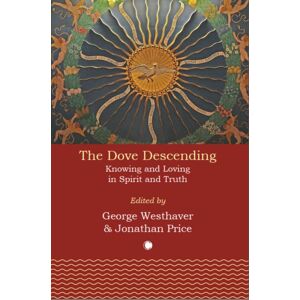 James Clarke & Co Ltd The Dove Descending : Knowing And Loving In Spirit And Truth James Clarke & Co Ltd The Dove Descending : Knowing And Loving In Spirit And Truth
