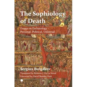 James Clarke & Co Ltd The The Sophiology Of Death : Essays On Eschatology - Personal, Political, Universal James Clarke & Co Ltd The The Sophiology Of Death : Essays On Eschatology - Personal, Political, Universal