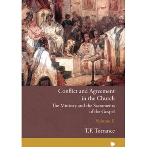 James Clarke & Co Ltd Conflict And Agreement In The Church, Volume 2 : The Ministry And The Sacraments Of The Gospel James Clarke & Co Ltd Conflict And Agreement In The Church, Volume 2 : The Ministry And The Sacraments Of The Gospel