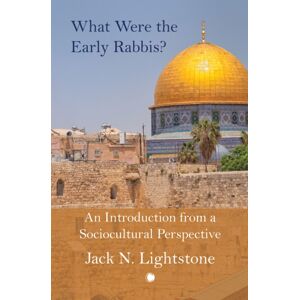 James Clarke & Co Ltd What Were The Early Rabbis? : An Introduction From A Sociocultural Perspective James Clarke & Co Ltd What Were The Early Rabbis? : An Introduction From A Sociocultural Perspective