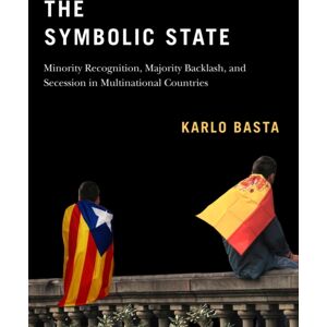 McGill-Queen's University Press The Symbolic State : Minority Recognition, Majority Backlash, And Secession In Multinational Countries McGill-Queen's University Press The Symbolic State : Minority Recognition, Majority Backlash, And Secession In Multinational Countries