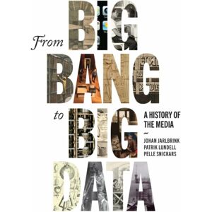 McGill-Queen's University Press From Big Bang To Big Data : A History Of The Media McGill-Queen's University Press From Big Bang To Big Data : A History Of The Media