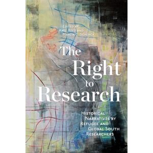 McGill-Queen's University Press The Right To Research : Historical Narratives By Refugee And Global South Researchers McGill-Queen's University Press The Right To Research : Historical Narratives By Refugee And Global South Researchers