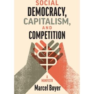 McGill-Queen's University Press Social Democracy, Capitalism, And Competition : A Manifesto McGill-Queen's University Press Social Democracy, Capitalism, And Competition : A Manifesto