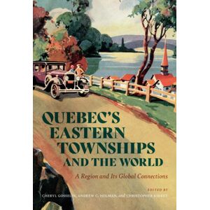 McGill-Queen's University Press Quebec’s Eastern Townships And The World : A Region And Its Global Connections McGill-Queen's University Press Quebec’s Eastern Townships And The World : A Region And Its Global Connections