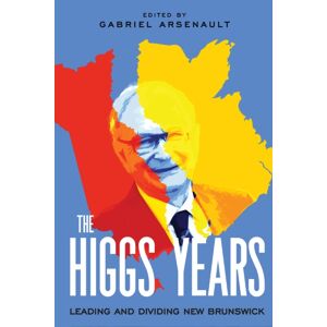 McGill-Queen's University Press The Higgs Years : Leading And Dividing Brunswick McGill-Queen's University Press The Higgs Years : Leading And Dividing Brunswick