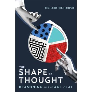 McGill-Queen's University Press The Shape Of Thought : Reasoning In The Age Of Ai McGill-Queen's University Press The Shape Of Thought : Reasoning In The Age Of Ai