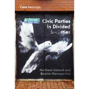 McGill-Queen's University Press Civic Parties In Divided Societies : Northern Ireland And Bosnia-Herzegovina McGill-Queen's University Press Civic Parties In Divided Societies : Northern Ireland And Bosnia-Herzegovina