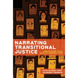 McGill-Queen's University Press Narrating Transitional Justice : Memory In The Age Of Truth And Reconciliation McGill-Queen's University Press Narrating Transitional Justice : Memory In The Age Of Truth And Reconciliation