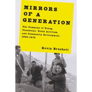 McGill-Queen's University Press Mirrors Of A Generation : The Company Of Young Canadians, Youth Activism, And Community Development, 1965–1976 McGill-Queen's University Press Mirrors Of A Generation : The Company Of Young Canadians, Youth Activism, And Community Development, 1965–1976