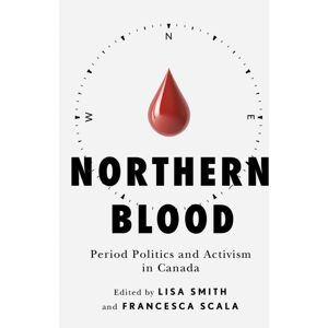 McGill-Queen's University Press Northern Blood : Period Politics And Activism In Canada McGill-Queen's University Press Northern Blood : Period Politics And Activism In Canada