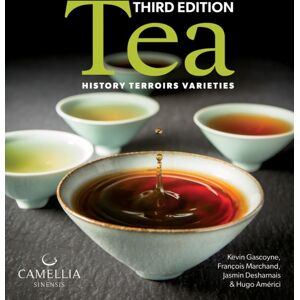 Firefly Books Ltd Tea : History, Terroirs, Varieties Firefly Books Ltd Tea : History, Terroirs, Varieties