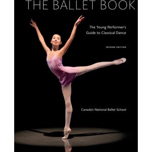 Firefly Books Ltd Ballet Book : The Young Performer'S Guide To Classical Dance Firefly Books Ltd Ballet Book : The Young Performer'S Guide To Classical Dance