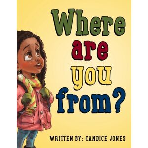 Candice Jones Publishing Where Are You From? Candice Jones Publishing Where Are You From?