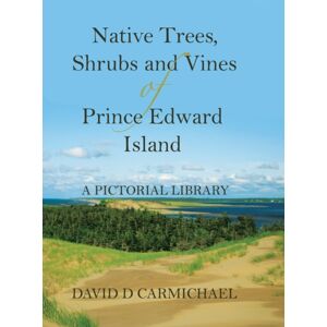 Tellwell Talent Native Trees, Shrubs And Vines Of Prince Edward Island : A Pictorial Library Tellwell Talent Native Trees, Shrubs And Vines Of Prince Edward Island : A Pictorial Library