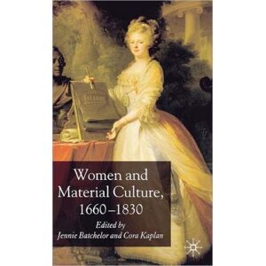 Palgrave Macmillan Women And Material Culture, 1660-1830 Palgrave Macmillan Women And Material Culture, 1660-1830