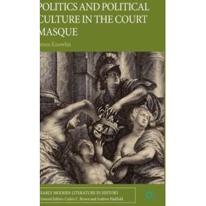 Palgrave Macmillan Politics And Political Culture In The Court Masque Palgrave Macmillan Politics And Political Culture In The Court Masque