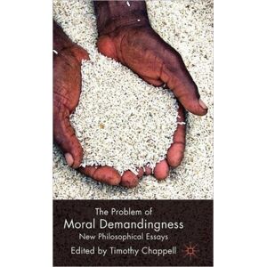 Palgrave Macmillan The Problem Of Moral Demandingness : Philosophical Essays Palgrave Macmillan The Problem Of Moral Demandingness : Philosophical Essays