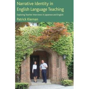 Palgrave Macmillan Narrative Identity In English Language Teaching : Exploring Teacher Interviews In Japanese And English Palgrave Macmillan Narrative Identity In English Language Teaching : Exploring Teacher Interviews In Japanese And English