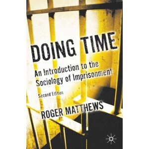 Palgrave Macmillan Doing Time : An Introduction To The Sociology Of Imprisonment Palgrave Macmillan Doing Time : An Introduction To The Sociology Of Imprisonment
