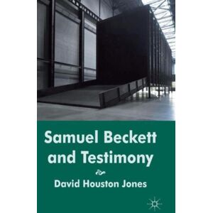 Palgrave Macmillan Samuel Beckett And Testimony Palgrave Macmillan Samuel Beckett And Testimony