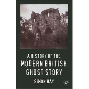 Palgrave Macmillan A History Of The Modern British Ghost Story Palgrave Macmillan A History Of The Modern British Ghost Story
