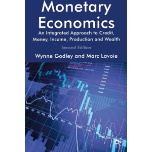 Palgrave Macmillan Monetary Economics : An Integrated Approach To Credit, Money, Income, Production And Wealth Palgrave Macmillan Monetary Economics : An Integrated Approach To Credit, Money, Income, Production And Wealth