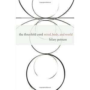 Columbia University Press The Threefold Cord : Mind, Body, And World Columbia University Press The Threefold Cord : Mind, Body, And World
