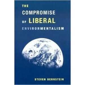 Columbia University Press The Compromise Of Liberal Environmentalism Columbia University Press The Compromise Of Liberal Environmentalism
