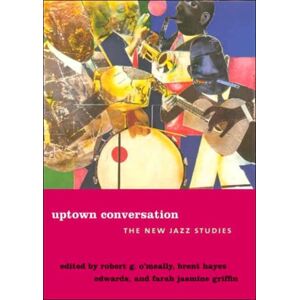 Columbia University Press Uptown Conversation : The Jazz Studies Columbia University Press Uptown Conversation : The Jazz Studies