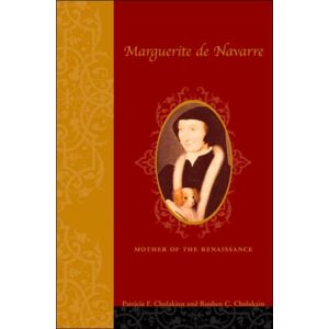 Columbia University Press Marguerite De Navarre (1492–1549) : Mother Of The Renaissance Columbia University Press Marguerite De Navarre (1492–1549) : Mother Of The Renaissance