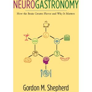 Columbia University Press Neurogastronomy : How The Brain Creates Flavor And Why It Matters Columbia University Press Neurogastronomy : How The Brain Creates Flavor And Why It Matters